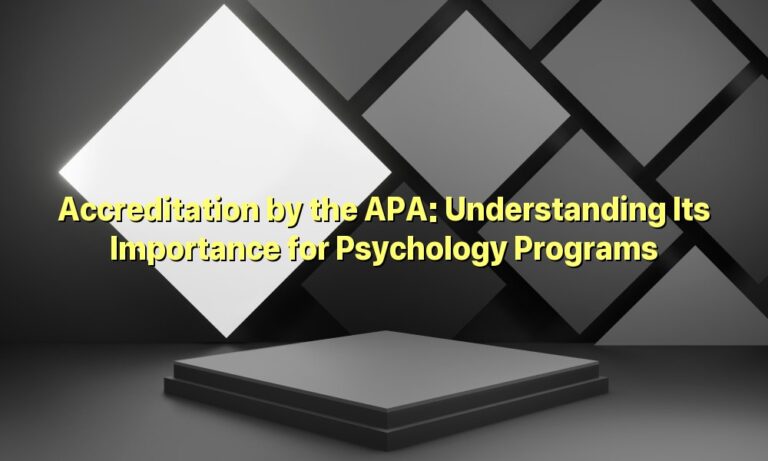 Accreditation by the APA: Understanding Its Importance for Psychology Programs