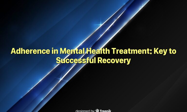 Adherence in Mental Health Treatment: Key to Successful Recovery