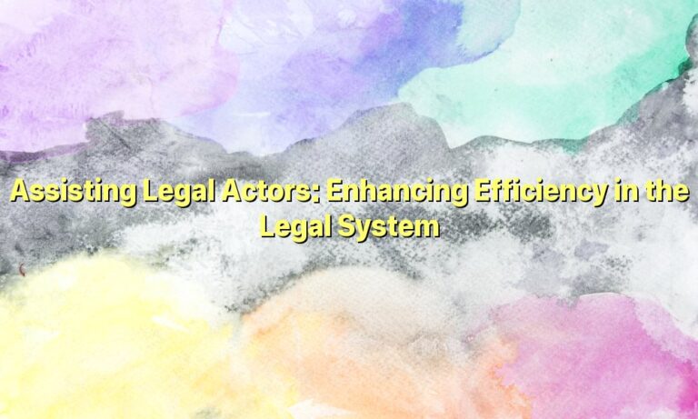 Assisting Legal Actors: Enhancing Efficiency in the Legal System